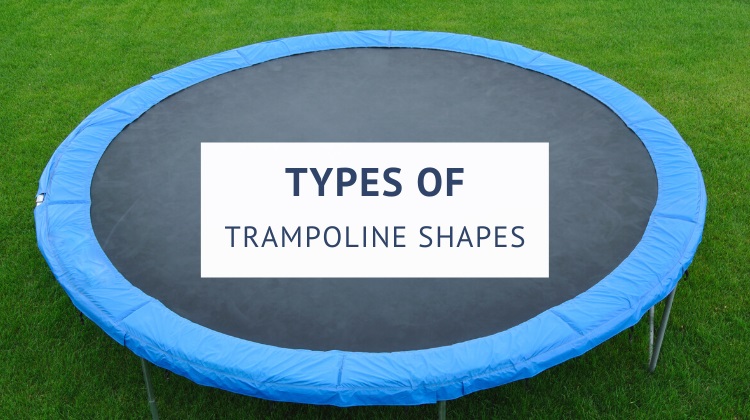 Trampoline shapes explained (round, square, rectangular, oval)