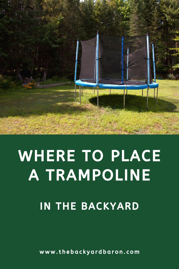 Where to place the trampoline in the backyard